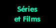 Sries, films...